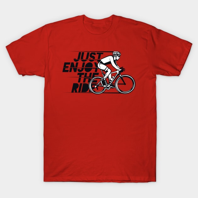 Just Enjoy The Ride T-Shirt by AlexPDJ